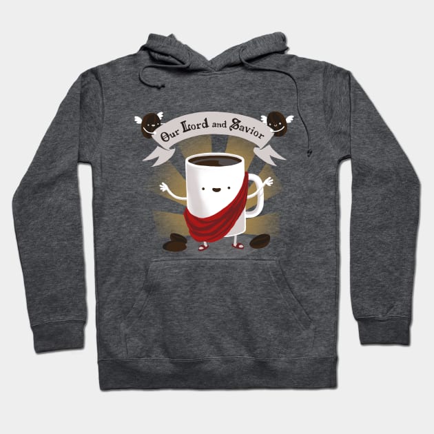 Our Lord and Savior - Funny Coffee Mug - Motivational Quote Hoodie by BlancaVidal